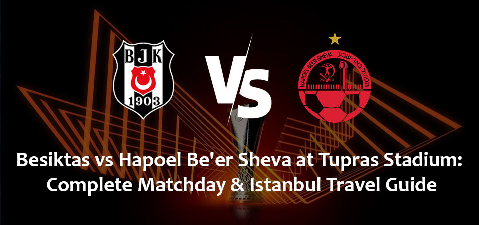Besiktas vs Hapoel Be’er Sheva at Tupras Stadium: Complete Matchday & Istanbul Travel Guide (November 26, 2026)