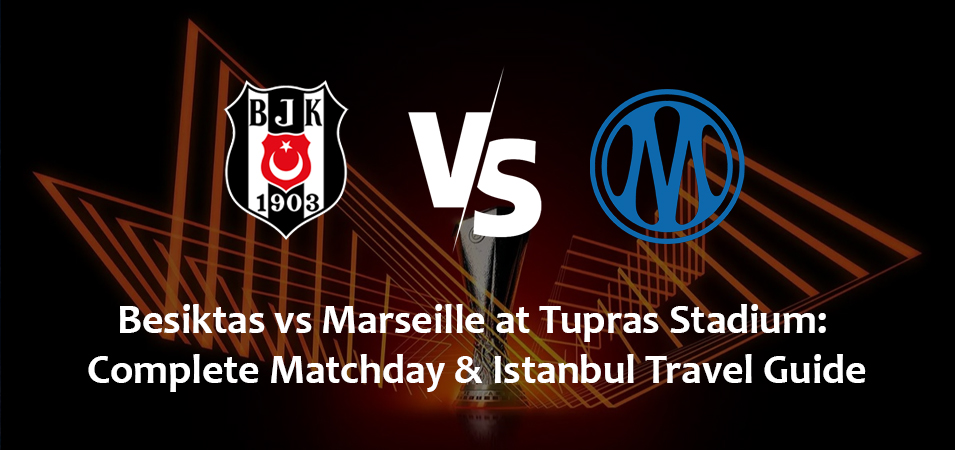 Tüpraş Stadyumu’nda Beşiktaş – Marsilya: Maç Günü ve İstanbul Seyahat Rehberi (17 Eylül 2026)