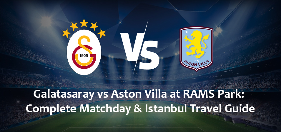 Galatasaray vs Aston Villa at RAMS Park: Complete Matchday & Istanbul Travel Guide (November 24, 2026)