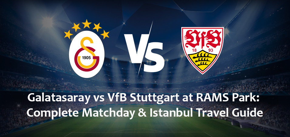 Galatasaray vs VfB Stuttgart at RAMS Park: Complete Matchday & Istanbul Travel Guide (November 3, 2026)